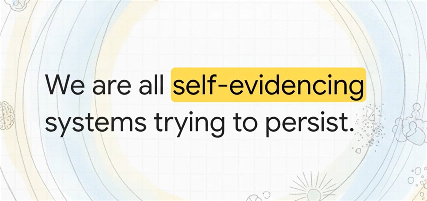 We are all self-evidencing systems trying to persist